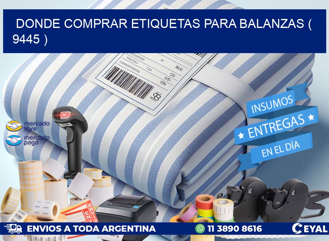 DONDE COMPRAR ETIQUETAS PARA BALANZAS ( 9445 )