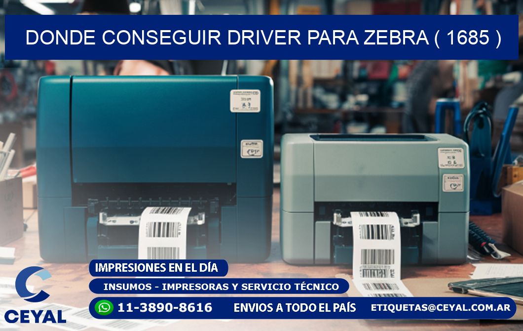 DONDE CONSEGUIR DRIVER PARA ZEBRA ( 1685 )