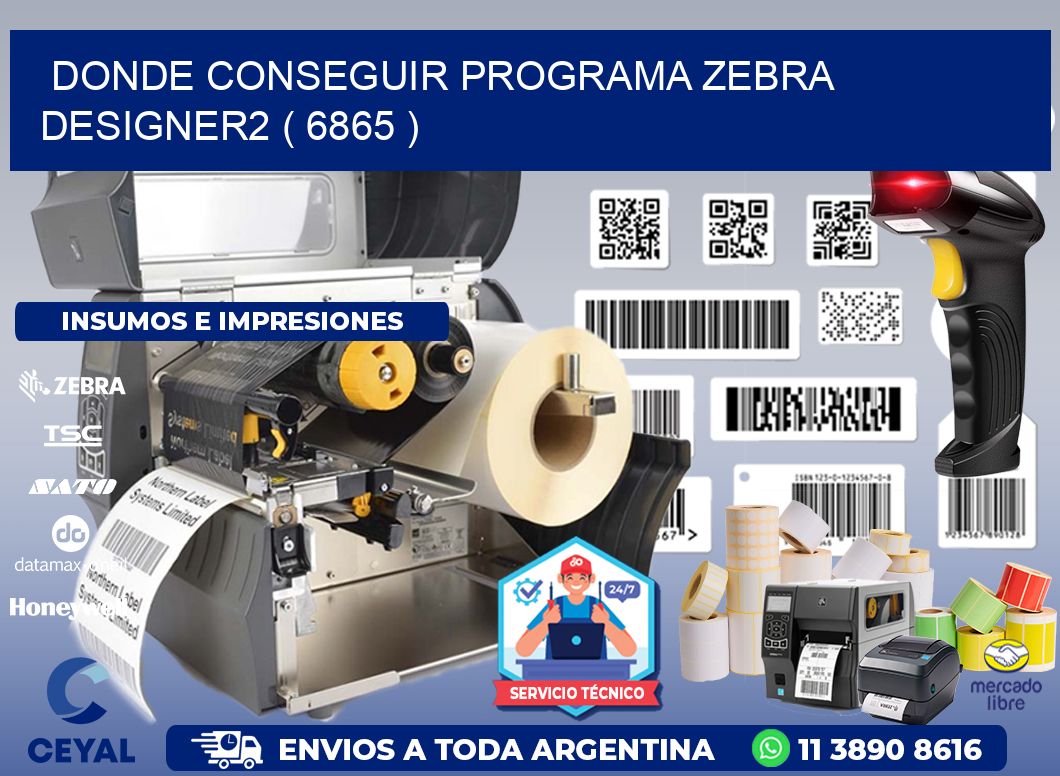 DONDE CONSEGUIR PROGRAMA ZEBRA DESIGNER2 ( 6865 )