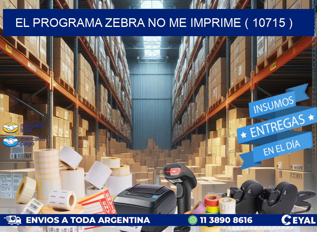EL PROGRAMA ZEBRA NO ME IMPRIME ( 10715 )