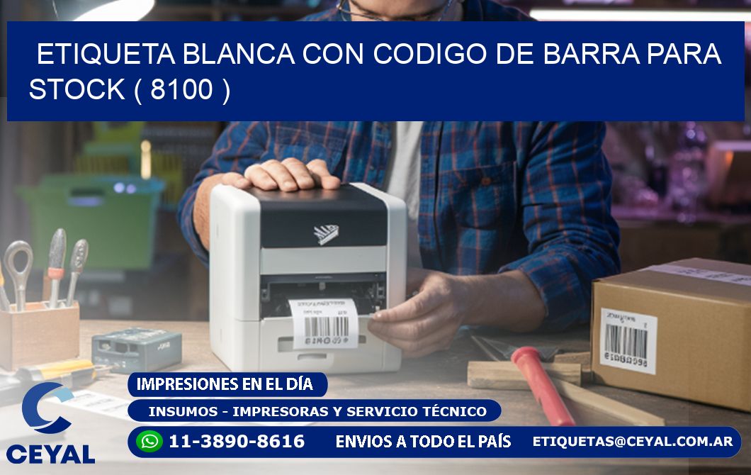 ETIQUETA BLANCA CON CODIGO DE BARRA PARA STOCK ( 8100 )
