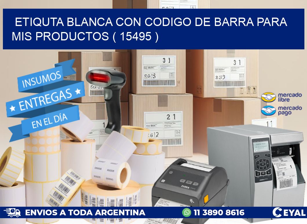 ETIQUTA BLANCA CON CODIGO DE BARRA PARA MIS PRODUCTOS ( 15495 )