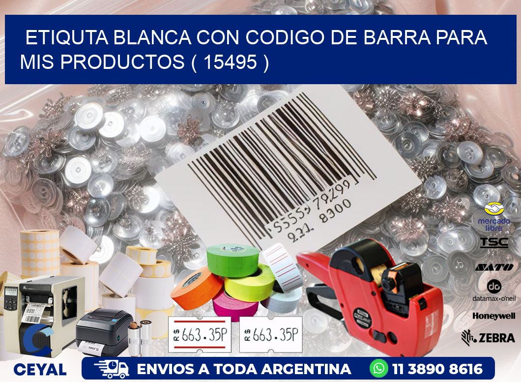 ETIQUTA BLANCA CON CODIGO DE BARRA PARA MIS PRODUCTOS ( 15495 )