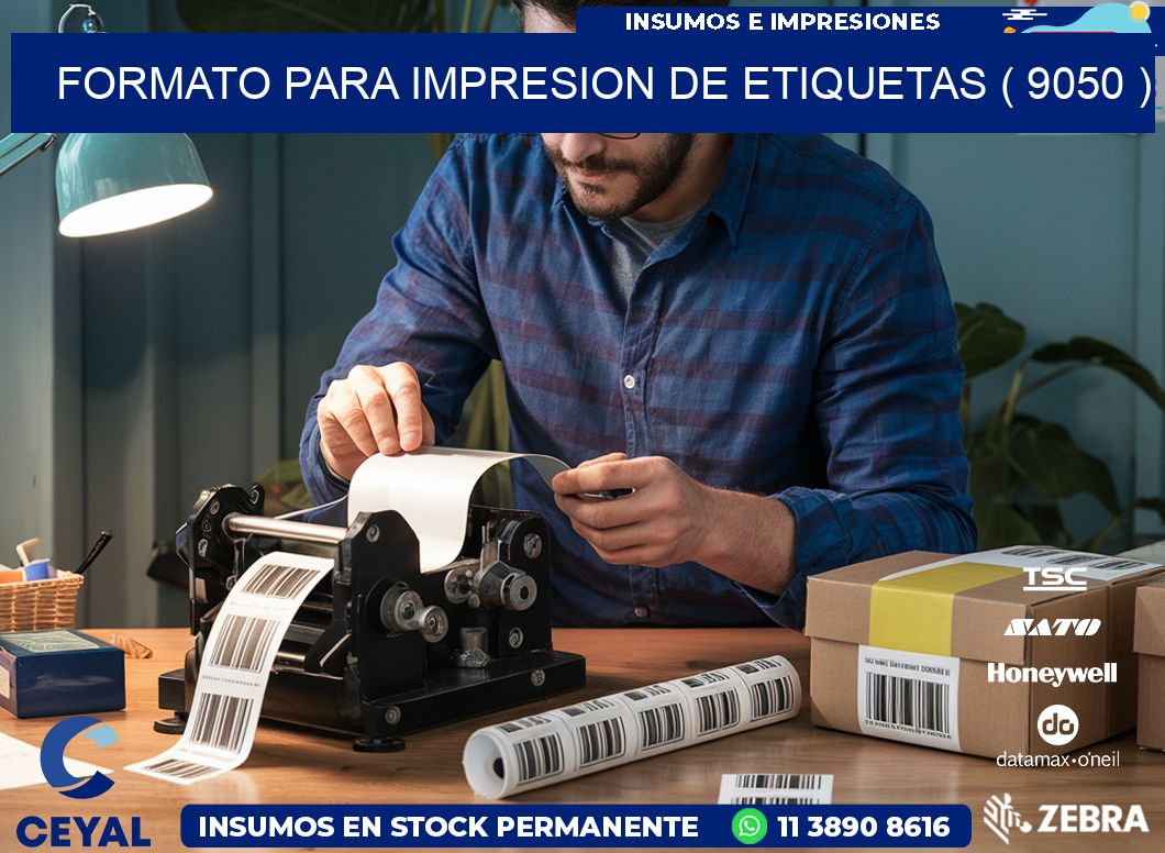 FORMATO PARA IMPRESION DE ETIQUETAS ( 9050 )