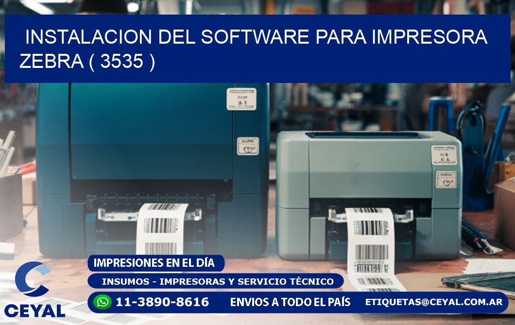 INSTALACION DEL SOFTWARE PARA IMPRESORA ZEBRA ( 3535 )