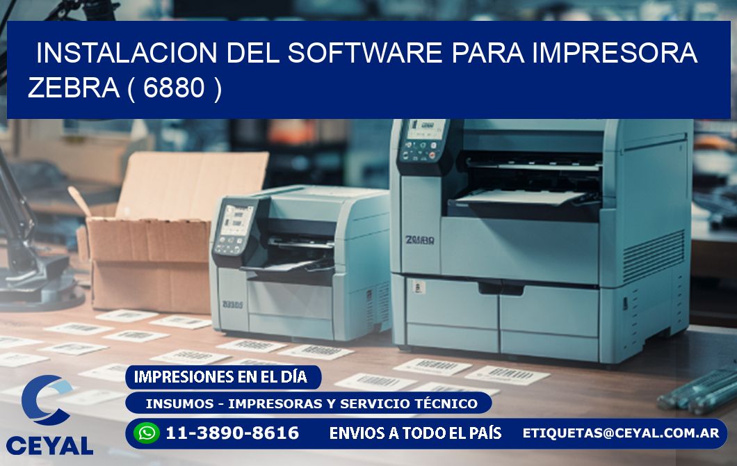 INSTALACION DEL SOFTWARE PARA IMPRESORA ZEBRA ( 6880 )