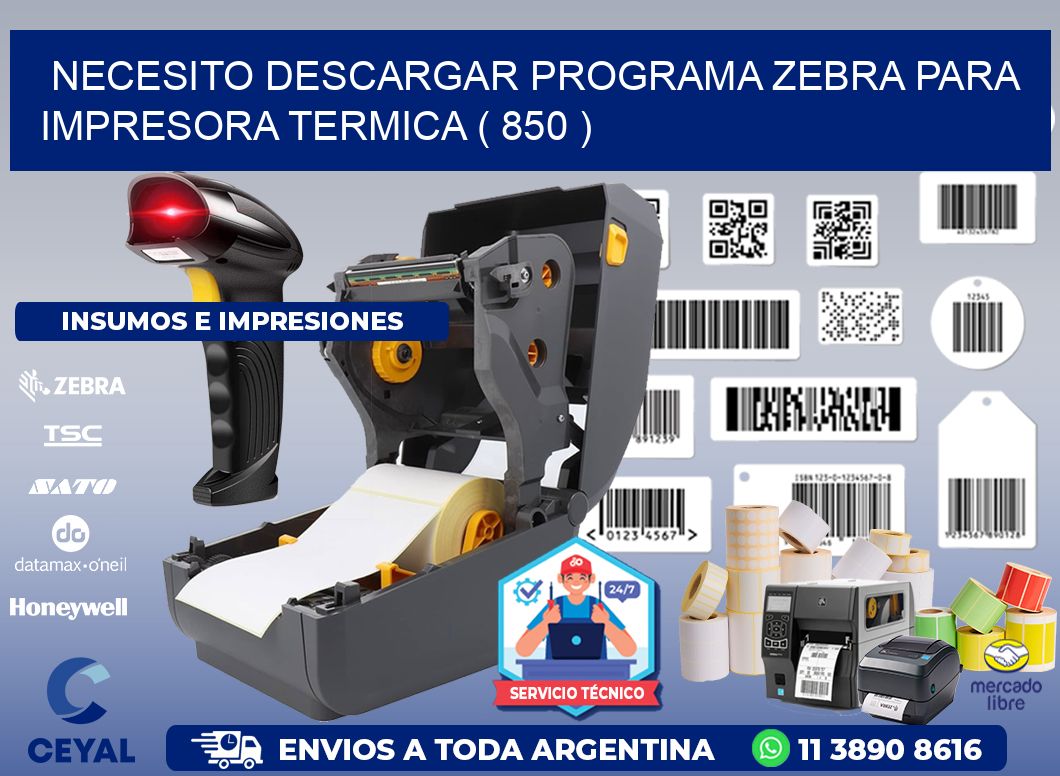 NECESITO DESCARGAR PROGRAMA ZEBRA PARA IMPRESORA TERMICA ( 850 )