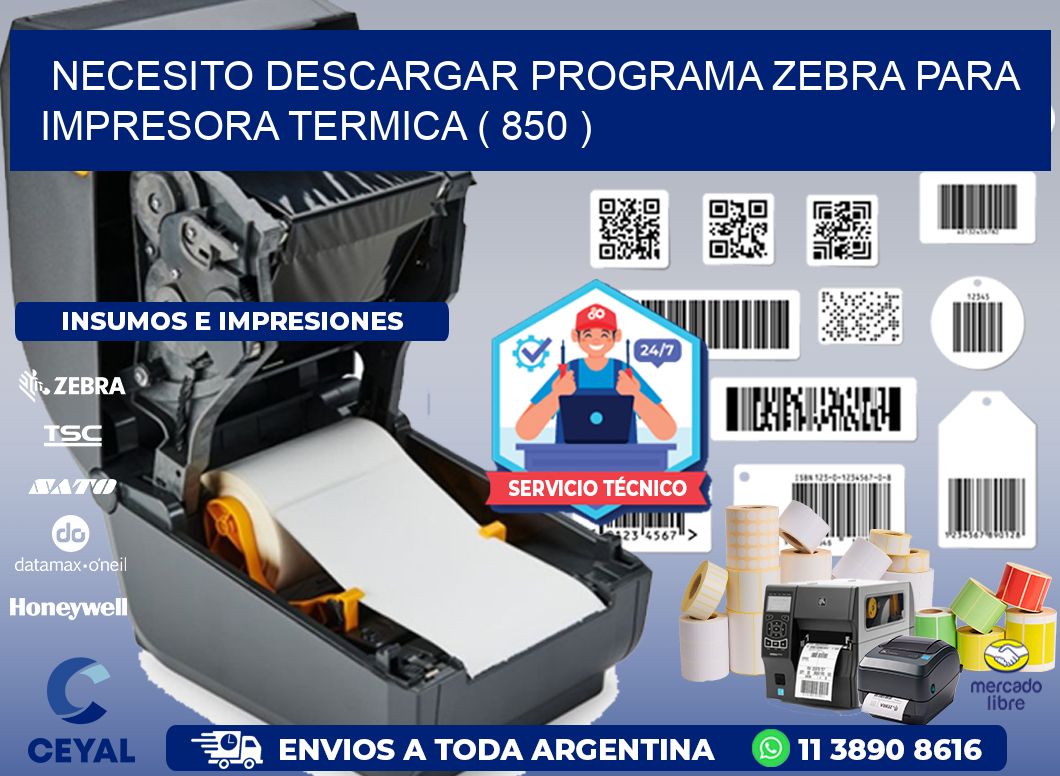 NECESITO DESCARGAR PROGRAMA ZEBRA PARA IMPRESORA TERMICA ( 850 )