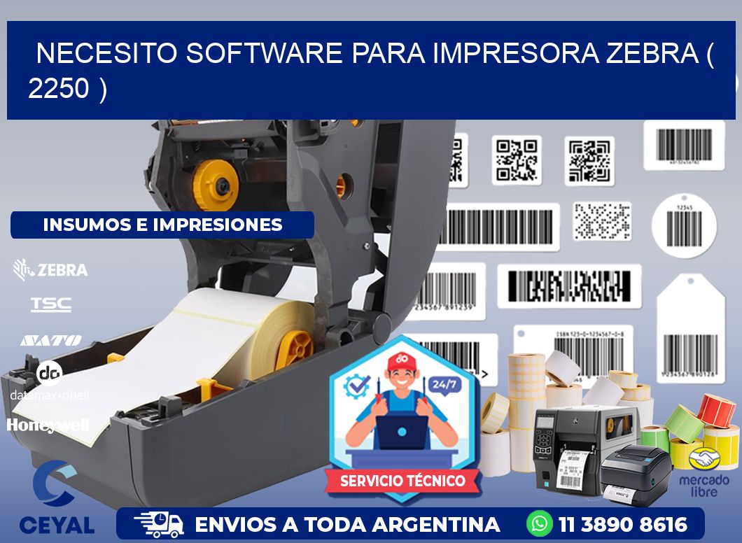 NECESITO SOFTWARE PARA IMPRESORA ZEBRA ( 2250 )
