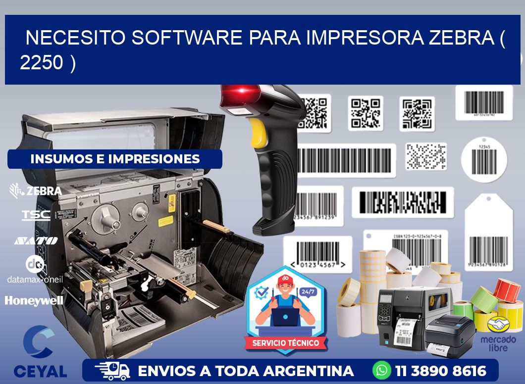 NECESITO SOFTWARE PARA IMPRESORA ZEBRA ( 2250 )