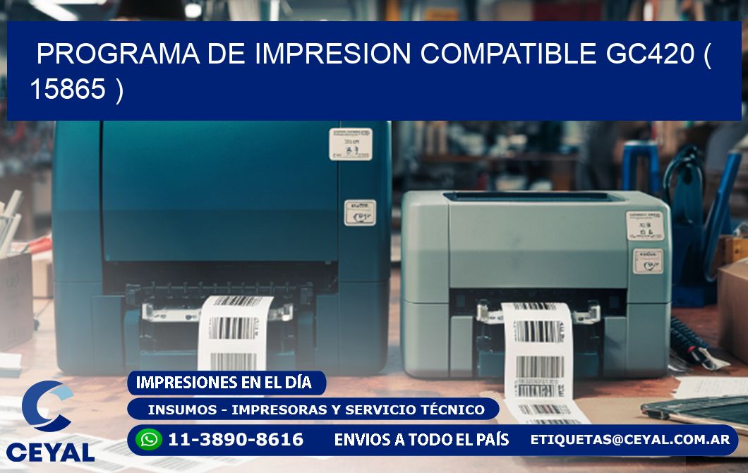 PROGRAMA DE IMPRESION COMPATIBLE GC420 ( 15865 )