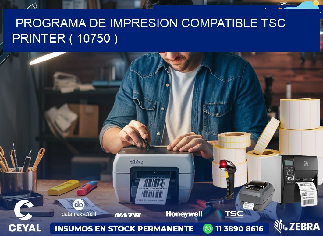 PROGRAMA DE IMPRESION COMPATIBLE TSC PRINTER ( 10750 )