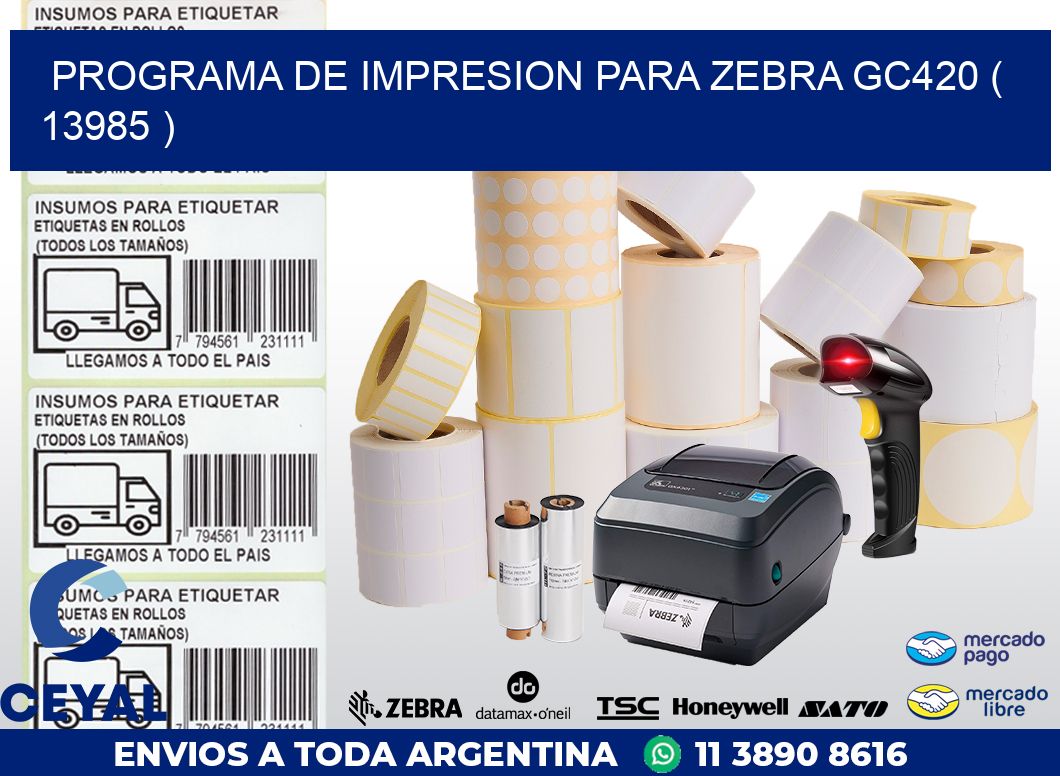 PROGRAMA DE IMPRESION PARA ZEBRA GC420 ( 13985 )