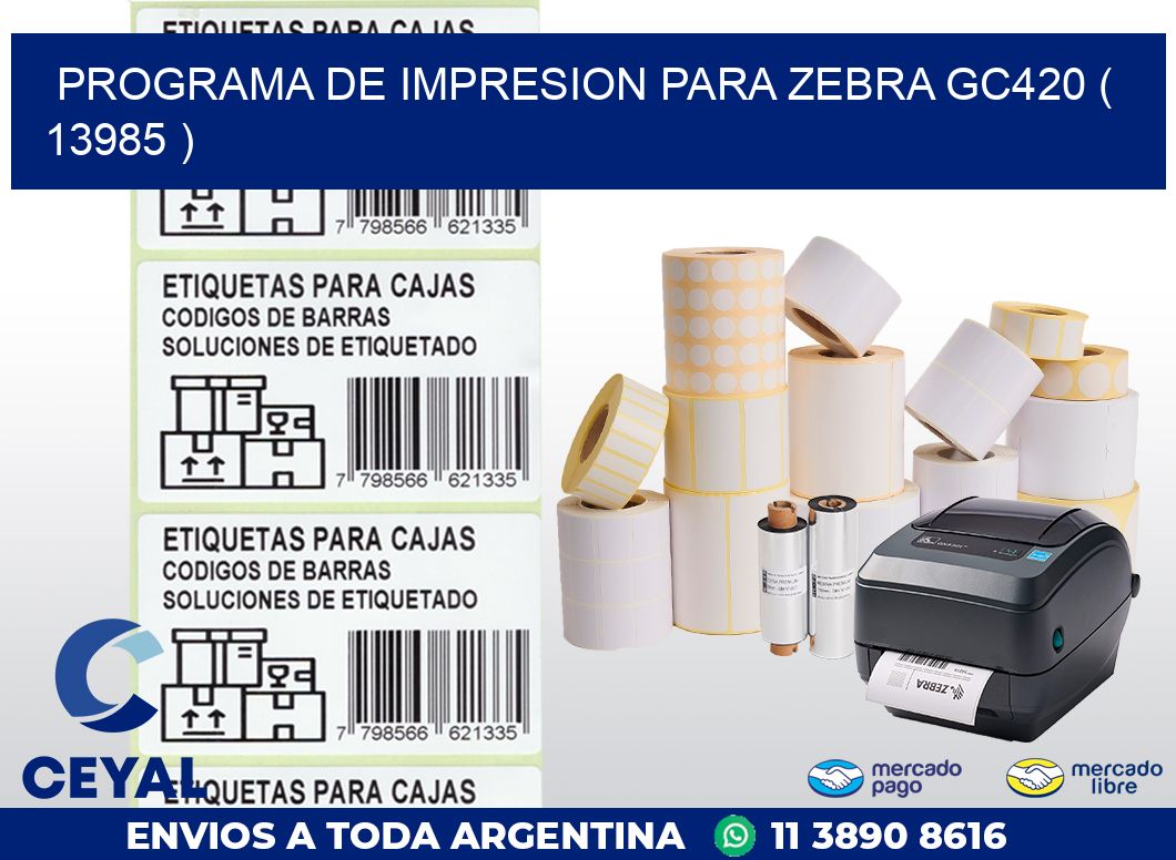 PROGRAMA DE IMPRESION PARA ZEBRA GC420 ( 13985 )