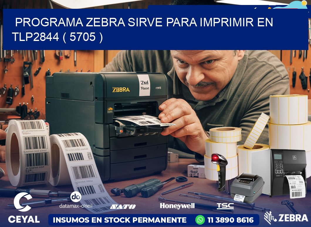 PROGRAMA ZEBRA SIRVE PARA IMPRIMIR EN TLP2844 ( 5705 )