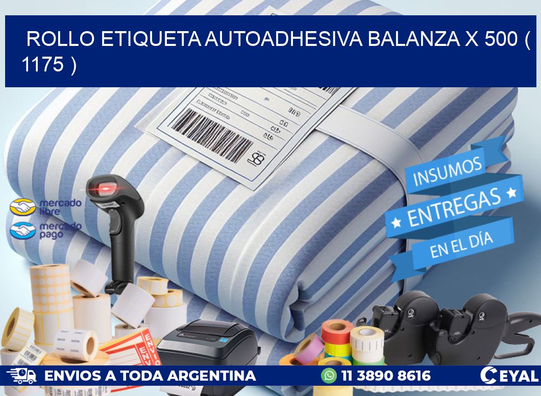 ROLLO ETIQUETA AUTOADHESIVA BALANZA X 500 ( 1175 )