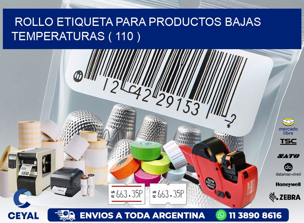 ROLLO ETIQUETA PARA PRODUCTOS BAJAS TEMPERATURAS ( 110 )