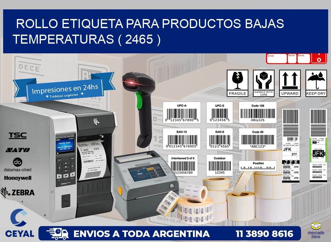 ROLLO ETIQUETA PARA PRODUCTOS BAJAS TEMPERATURAS ( 2465 )
