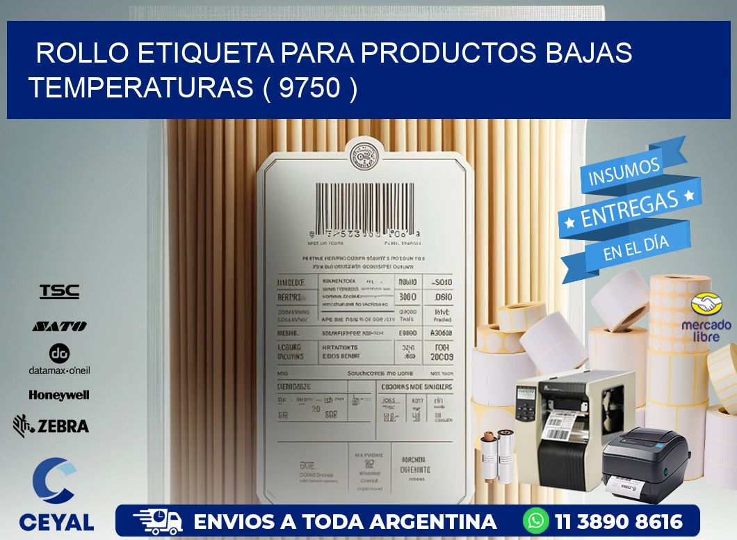 ROLLO ETIQUETA PARA PRODUCTOS BAJAS TEMPERATURAS ( 9750 )