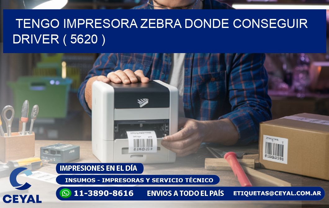 TENGO IMPRESORA ZEBRA DONDE CONSEGUIR DRIVER ( 5620 )