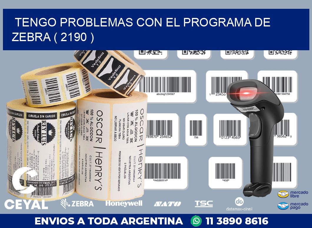 TENGO PROBLEMAS CON EL PROGRAMA DE ZEBRA ( 2190 )