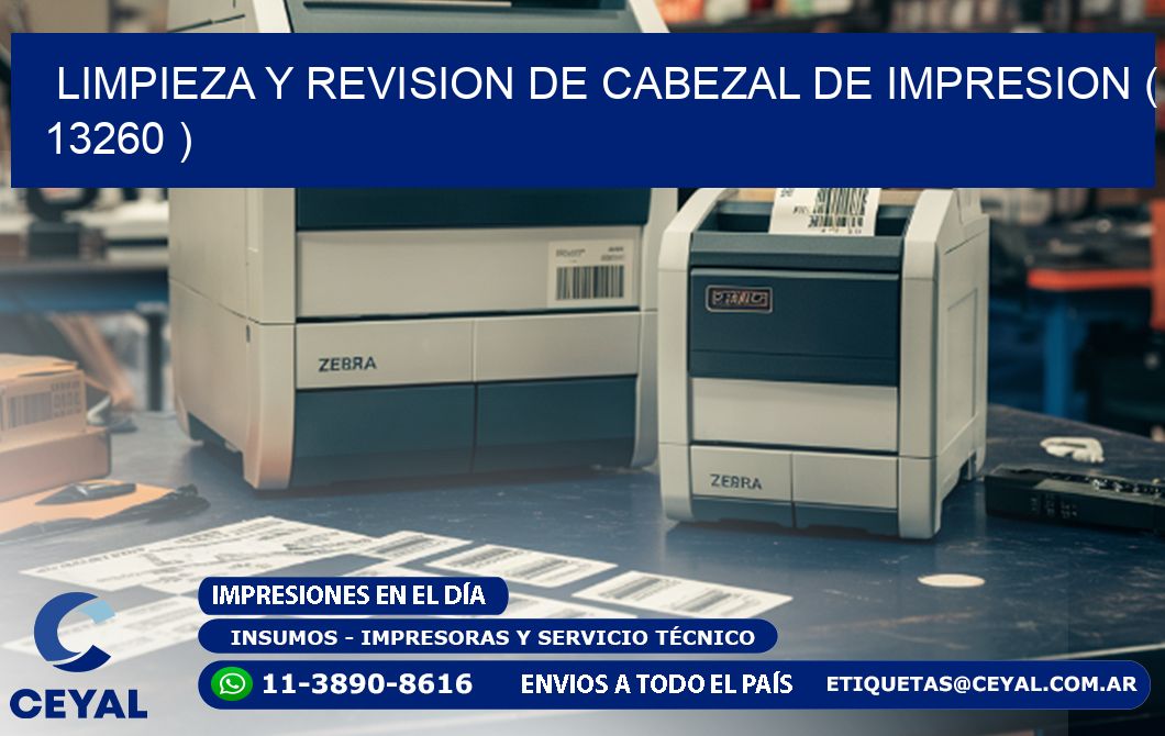 LIMPIEZA Y REVISION DE CABEZAL DE IMPRESION ( 13260 )