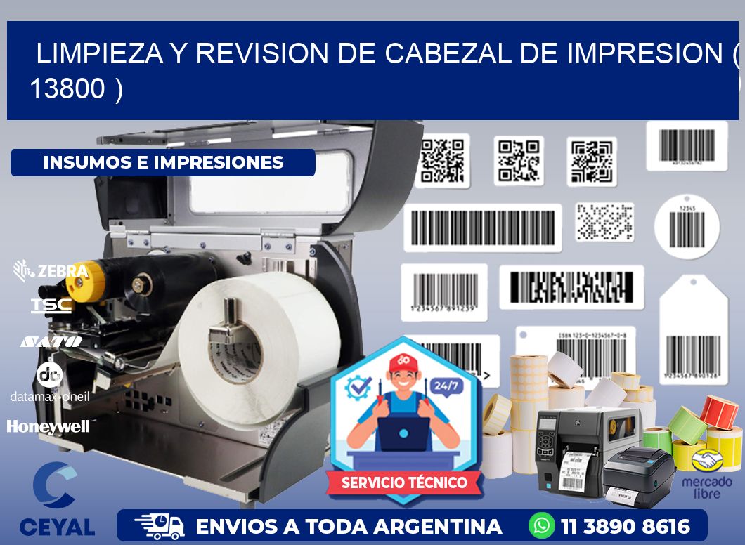 LIMPIEZA Y REVISION DE CABEZAL DE IMPRESION ( 13800 )