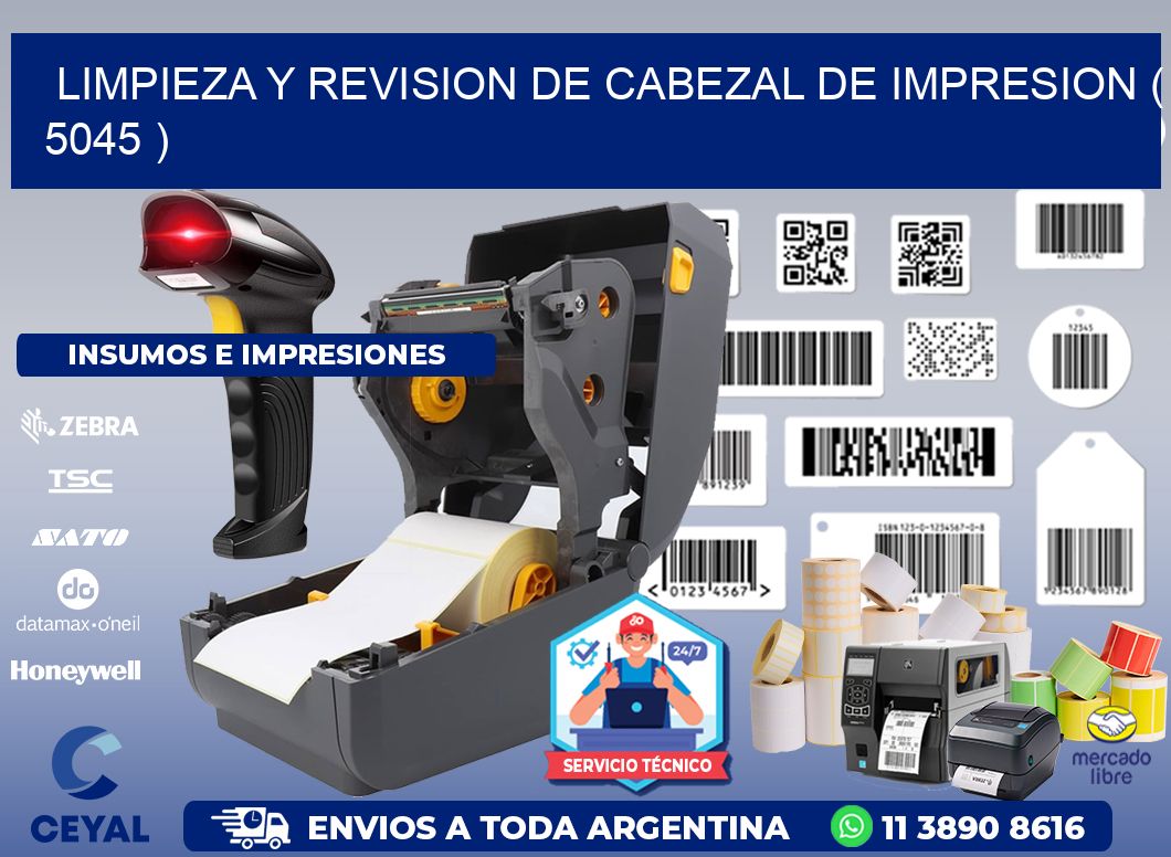 LIMPIEZA Y REVISION DE CABEZAL DE IMPRESION ( 5045 )