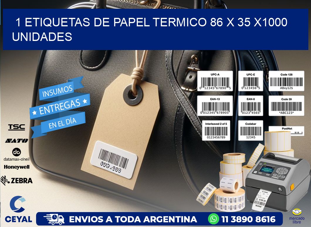 1 ETIQUETAS DE PAPEL TERMICO 86 x 35 X1000 UNIDADES