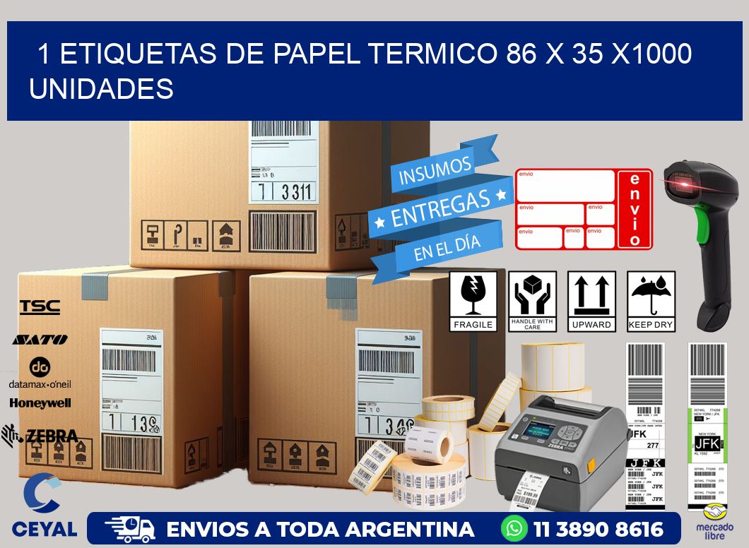 1 ETIQUETAS DE PAPEL TERMICO 86 x 35 X1000 UNIDADES