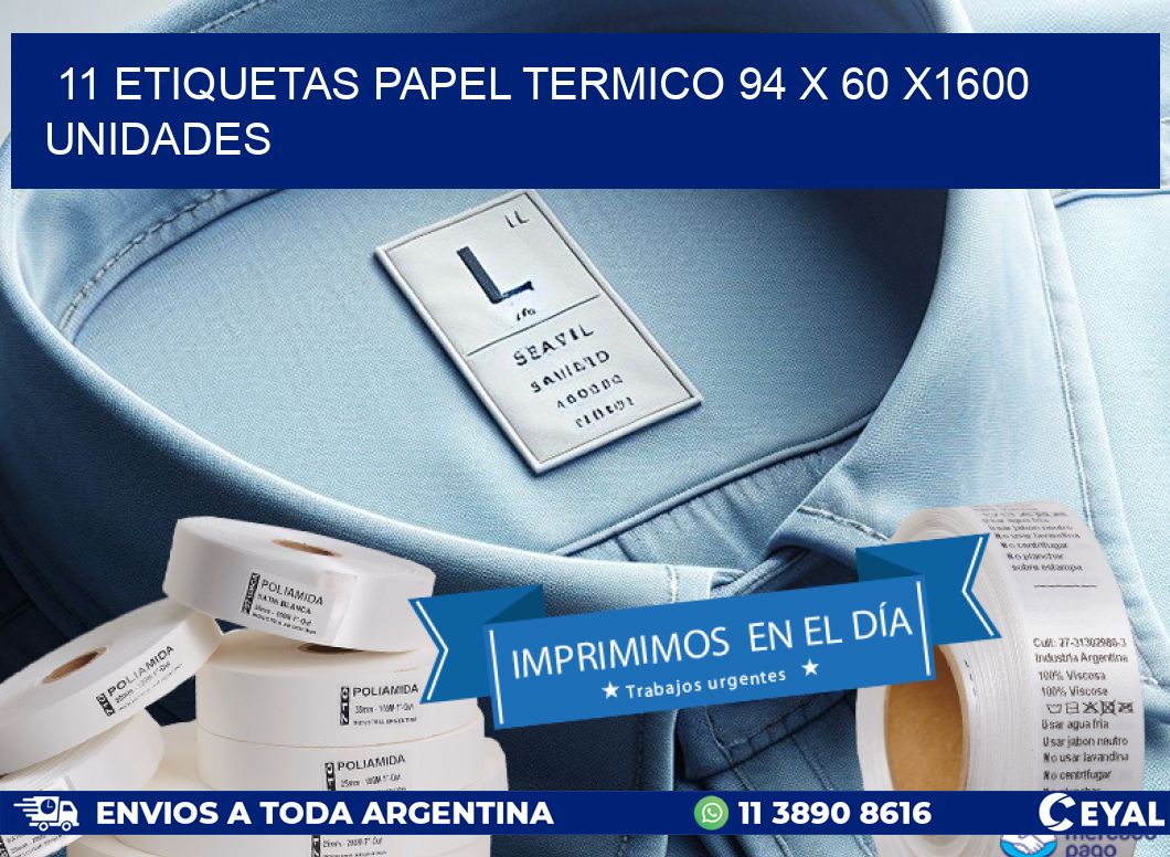 11 ETIQUETAS PAPEL TERMICO 94 x 60 X1600 UNIDADES