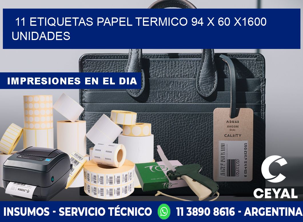 11 ETIQUETAS PAPEL TERMICO 94 x 60 X1600 UNIDADES