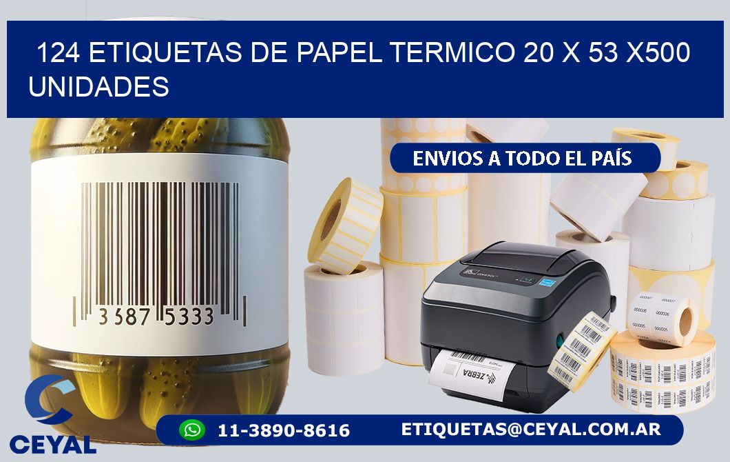 124 ETIQUETAS DE PAPEL TERMICO 20 x 53 x500 UNIDADES