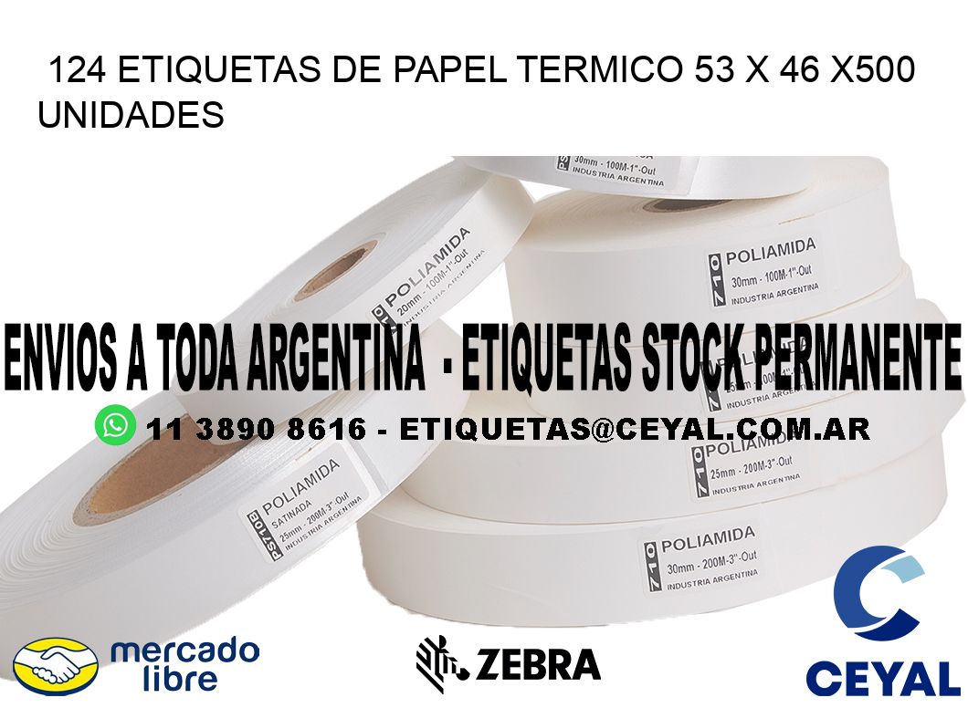 124 ETIQUETAS DE PAPEL TERMICO 53 x 46 x500 UNIDADES