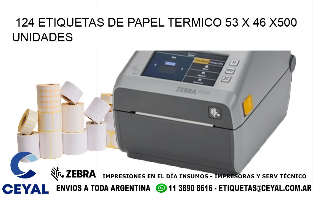 124 ETIQUETAS DE PAPEL TERMICO 53 x 46 x500 UNIDADES