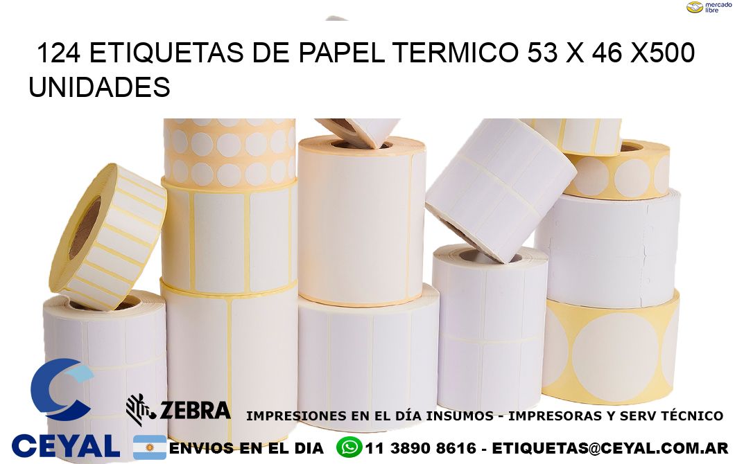 124 ETIQUETAS DE PAPEL TERMICO 53 x 46 x500 UNIDADES