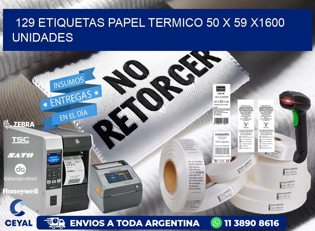 129 ETIQUETAS PAPEL TERMICO 50 x 59 X1600 UNIDADES