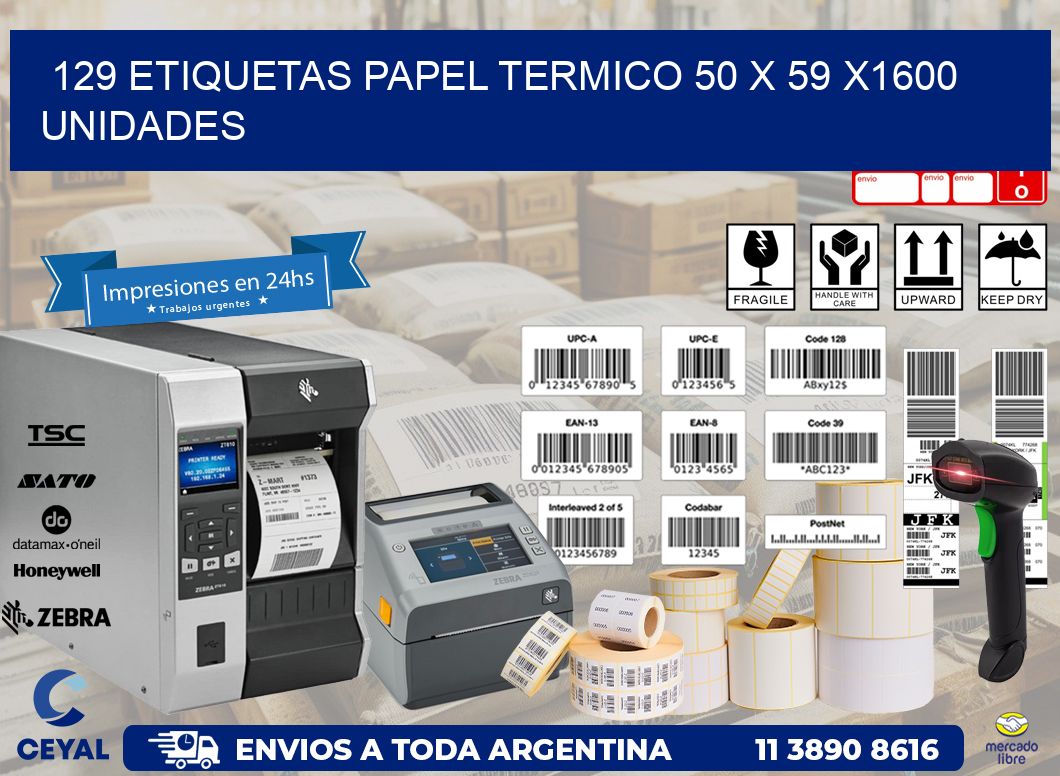 129 ETIQUETAS PAPEL TERMICO 50 x 59 X1600 UNIDADES