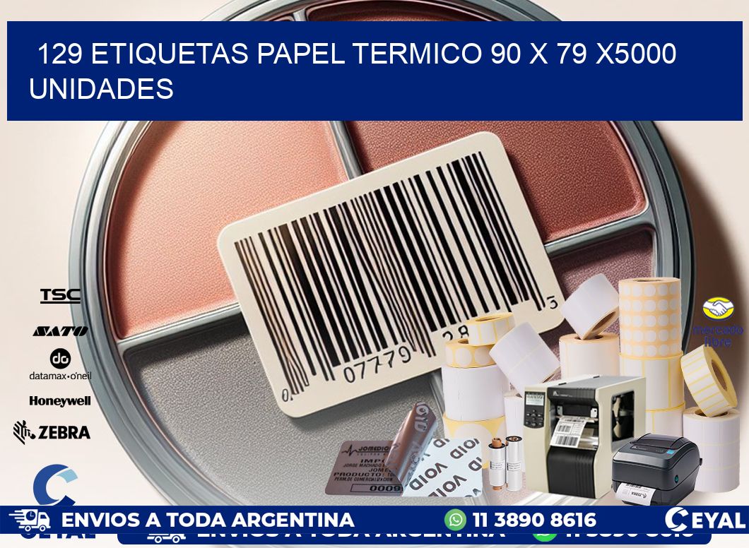 129 ETIQUETAS PAPEL TERMICO 90 x 79 X5000 UNIDADES