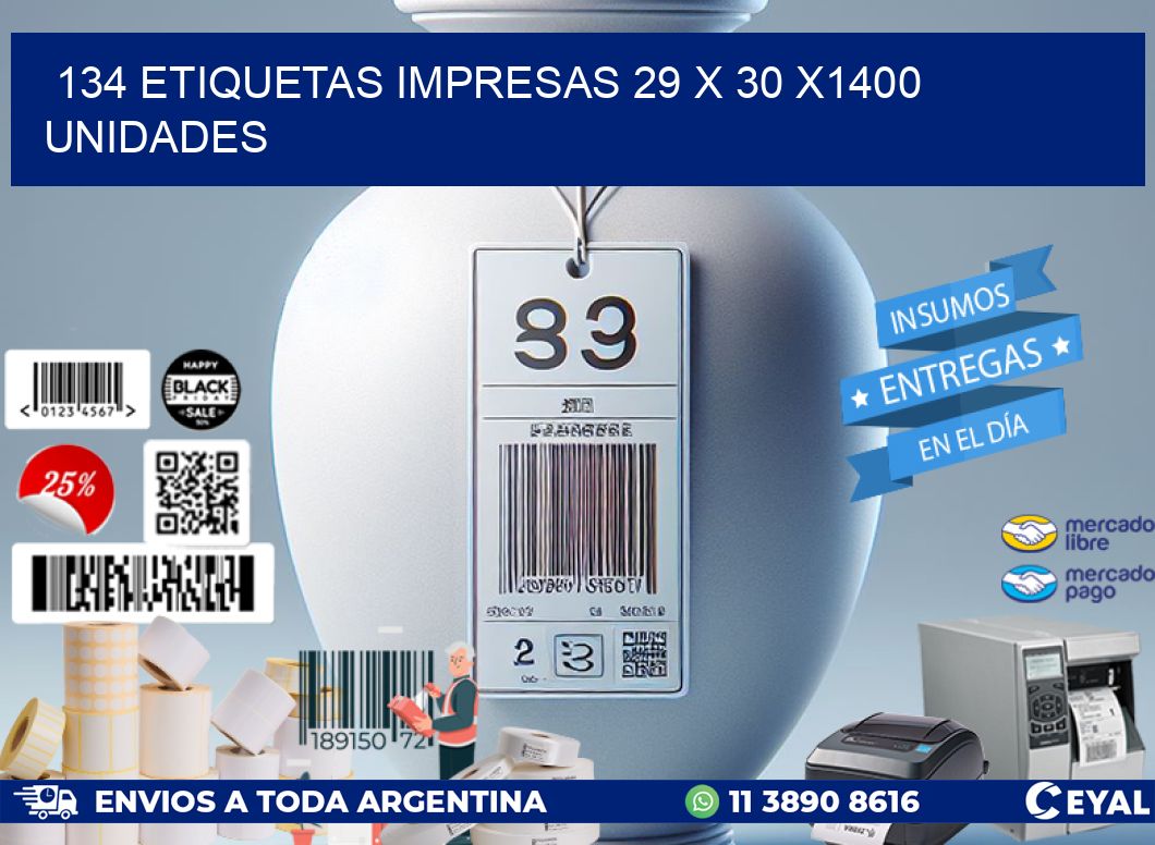 134 ETIQUETAS IMPRESAS 29 x 30 X1400 UNIDADES