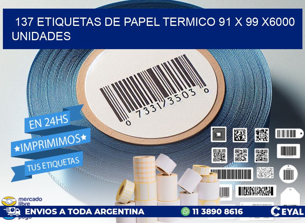 137 ETIQUETAS DE PAPEL TERMICO 91 x 99 X6000 UNIDADES