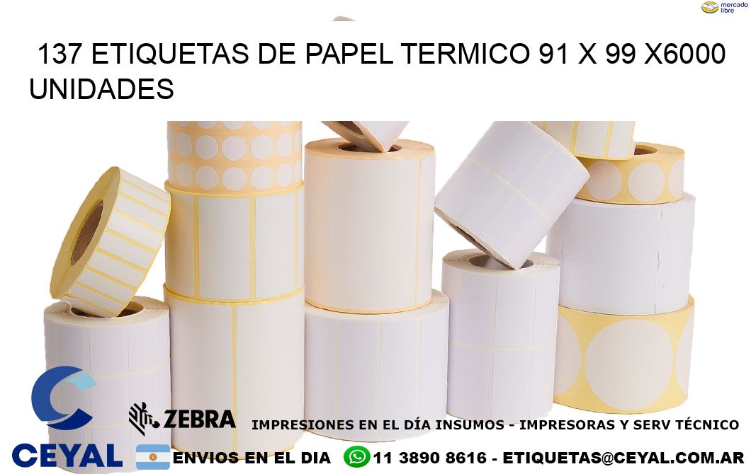 137 ETIQUETAS DE PAPEL TERMICO 91 x 99 X6000 UNIDADES