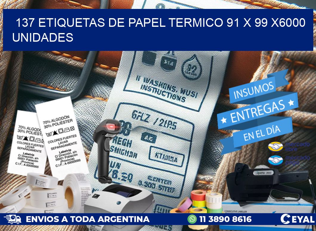 137 ETIQUETAS DE PAPEL TERMICO 91 x 99 X6000 UNIDADES