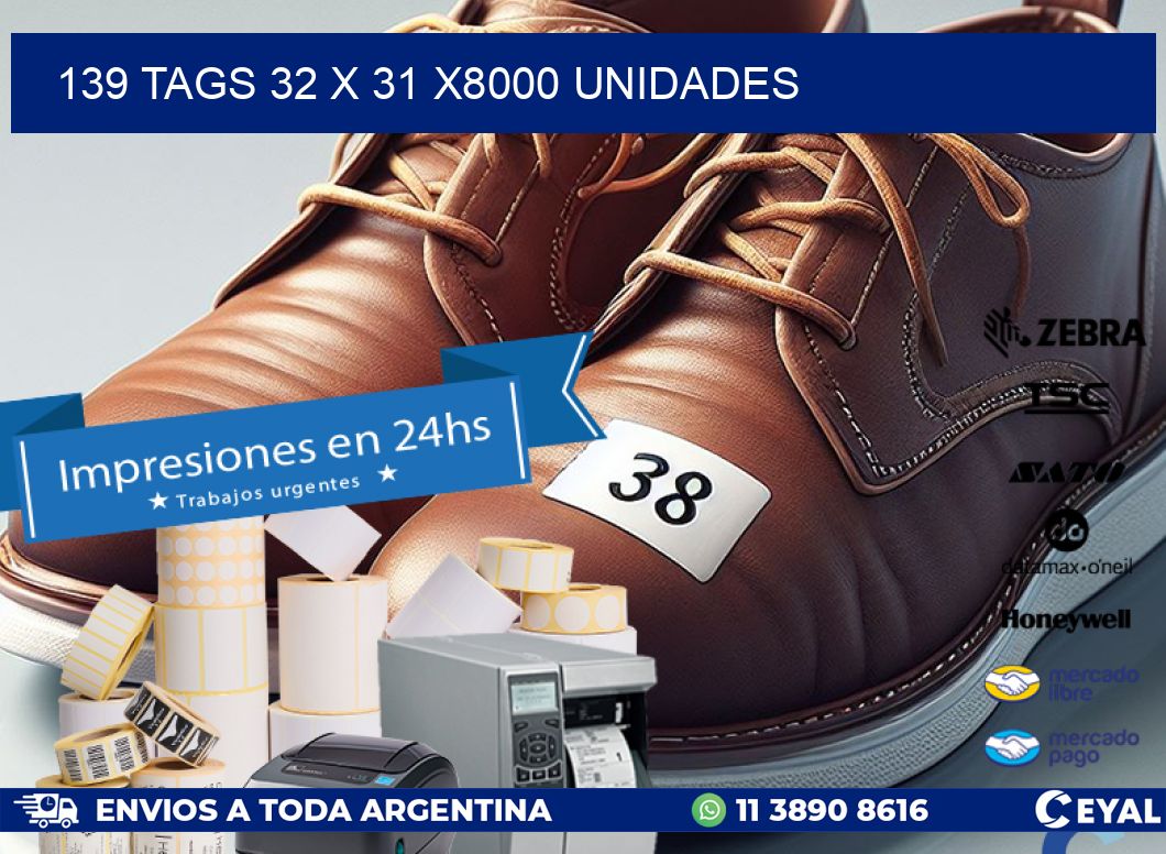 139 TAGS 32 x 31 X8000 UNIDADES