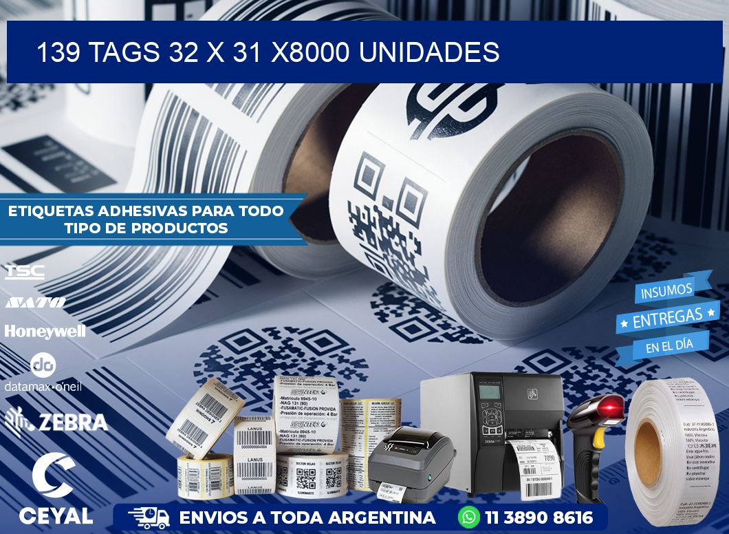 139 TAGS 32 x 31 X8000 UNIDADES