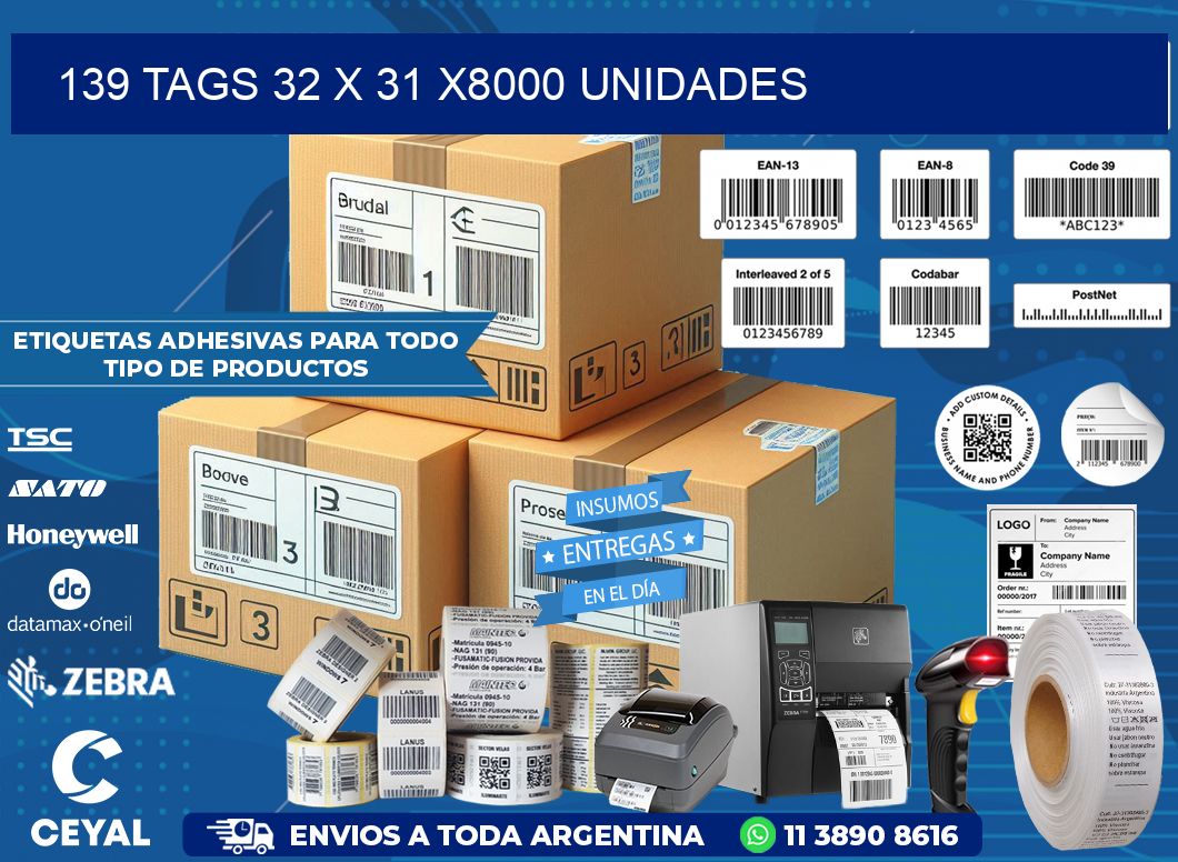 139 TAGS 32 x 31 X8000 UNIDADES