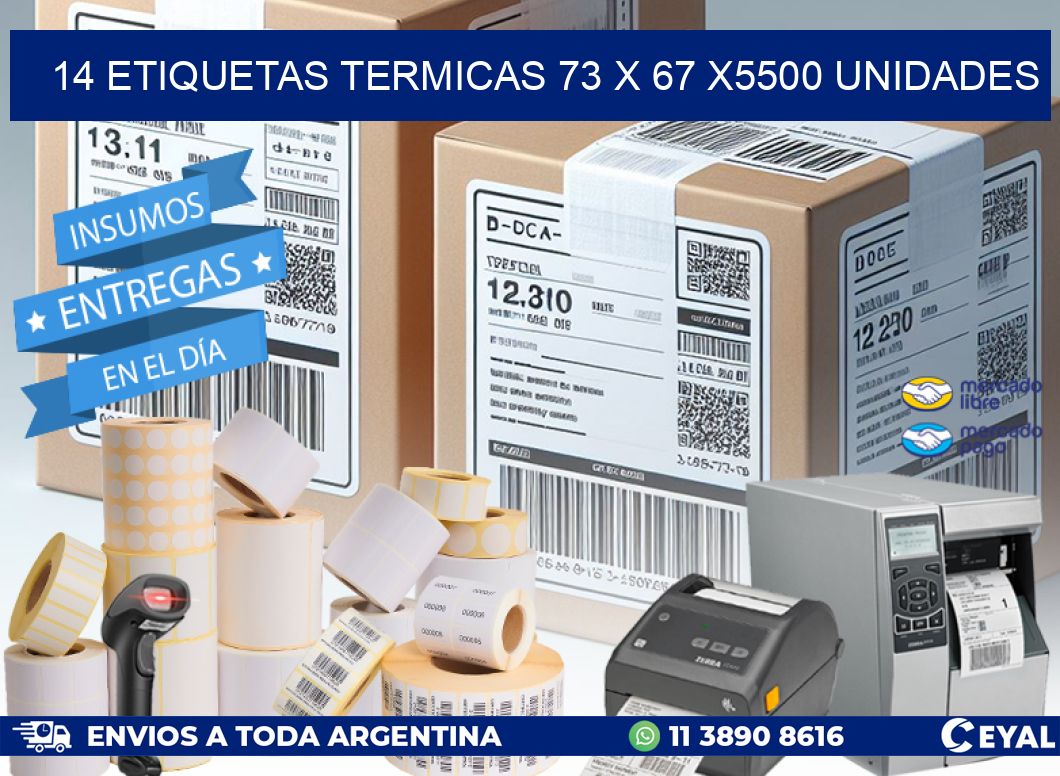 14 ETIQUETAS TERMICAS 73 x 67 X5500 UNIDADES