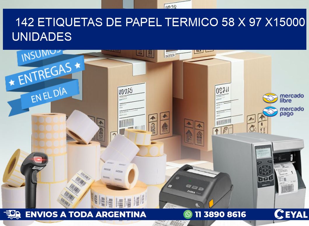 142 ETIQUETAS DE PAPEL TERMICO 58 x 97 X15000 UNIDADES