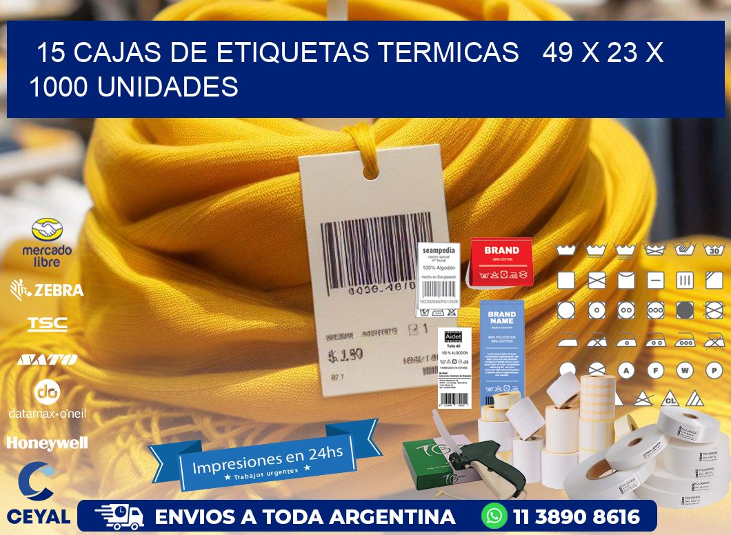 15 CAJAS DE ETIQUETAS TERMICAS   49 x 23 X 1000 UNIDADES