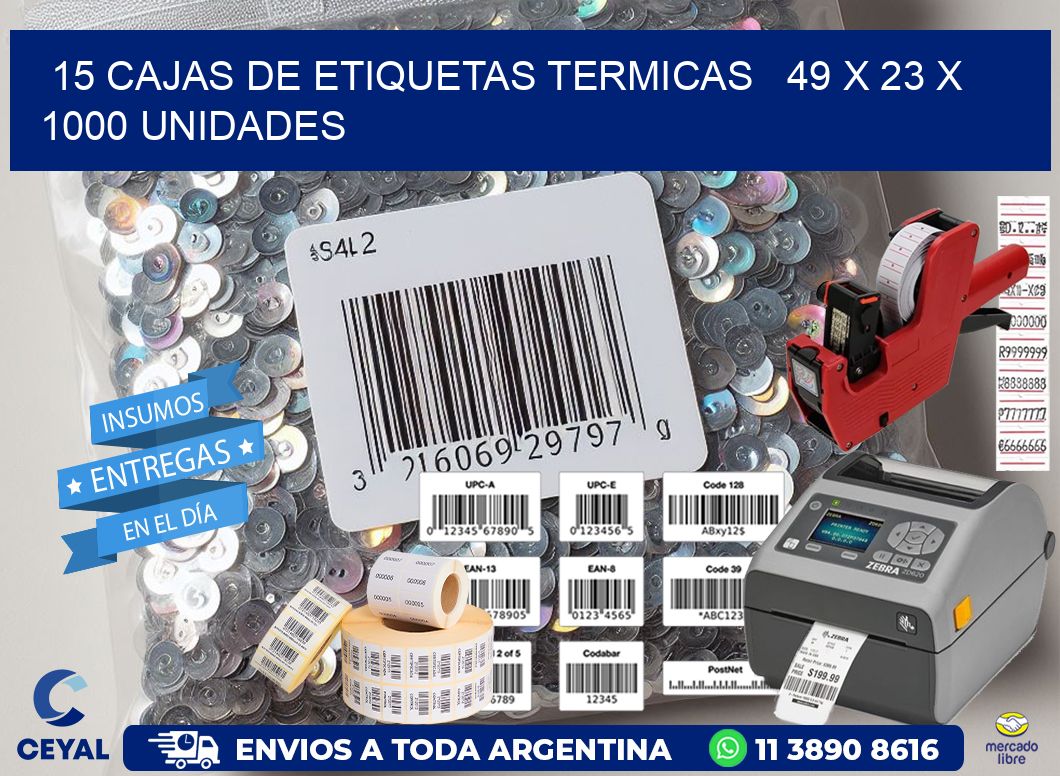 15 CAJAS DE ETIQUETAS TERMICAS   49 x 23 X 1000 UNIDADES